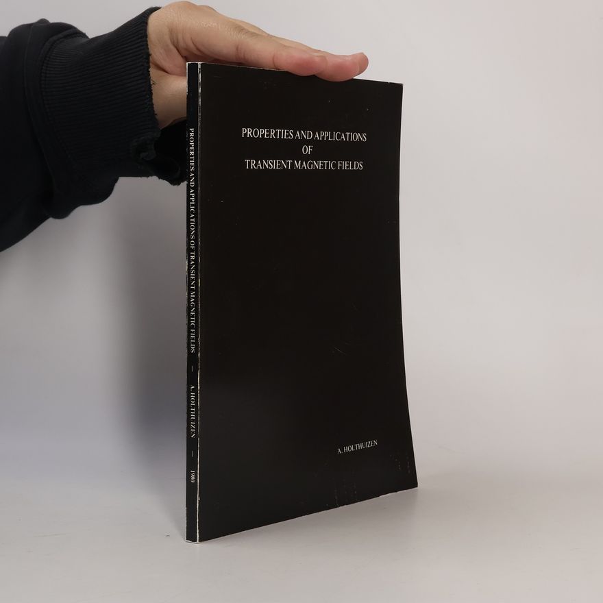 A. Holthuizen Properties and Applications of Transient Magnetic Fields