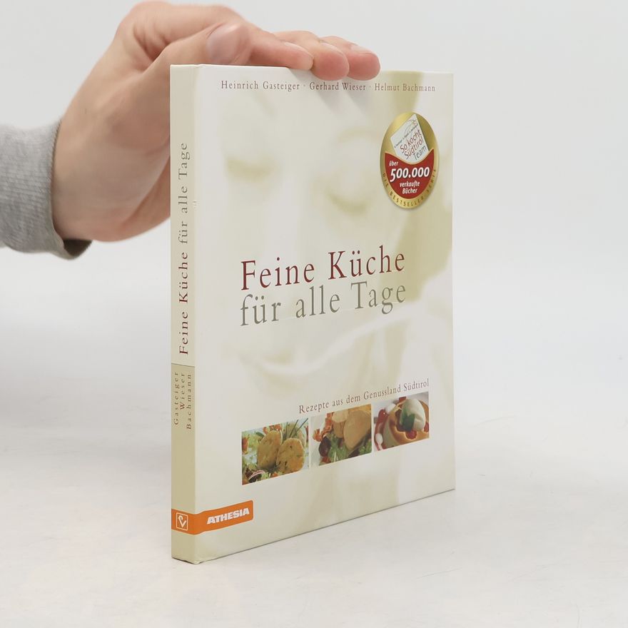 Heinrich Gasteiger Feine Küche für alle Tage