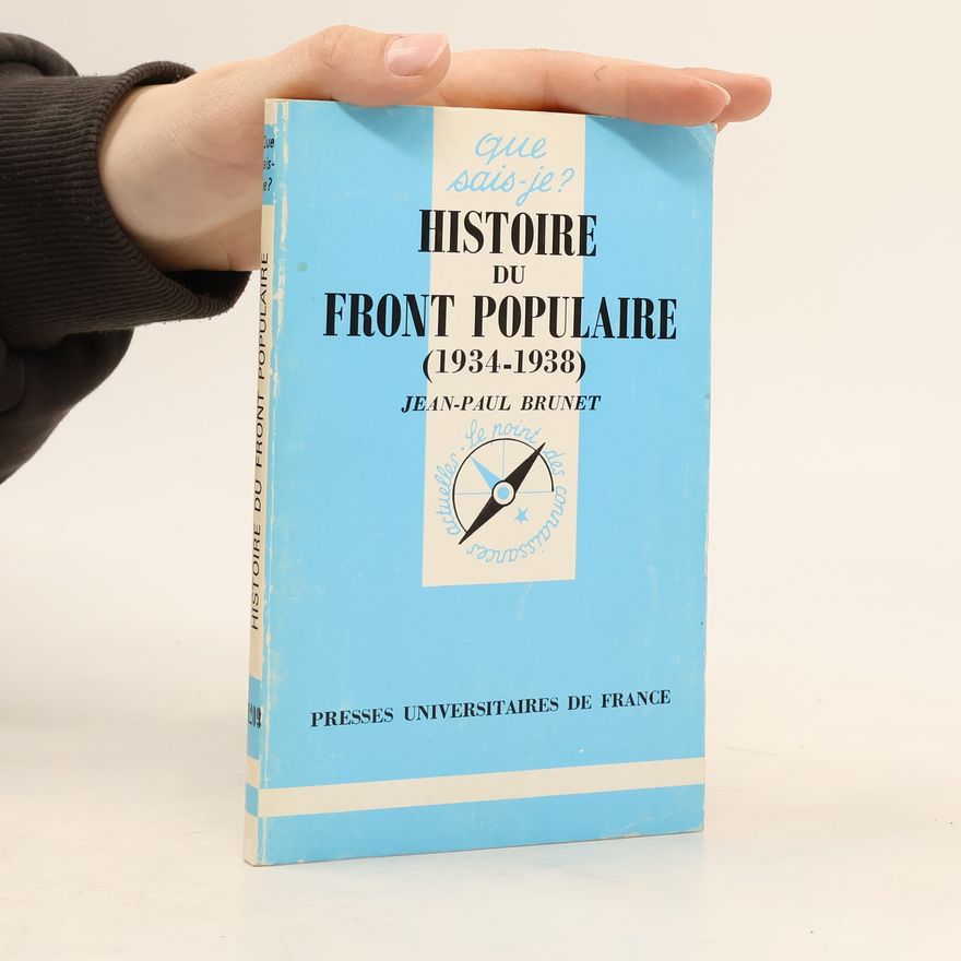Jean-Paul Brunet Que sais-je? - 209: Histoire du Front Populaire (1934-1938)