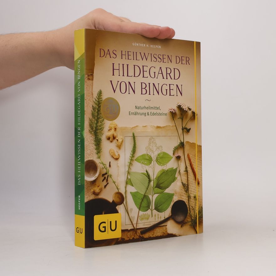 Günther H. Heepen Das Heilwissen der Hildegard von Bingen