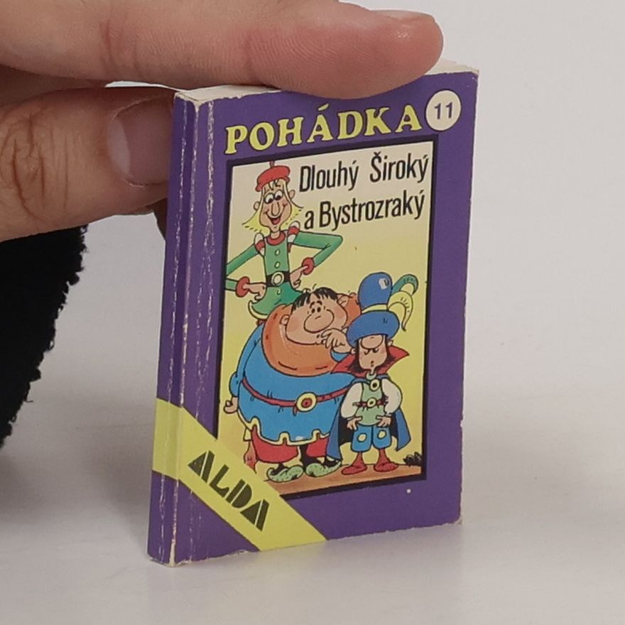 Daniela Jurníková Pohádka - 11: Dlouhý, Široký a Bystrozraký