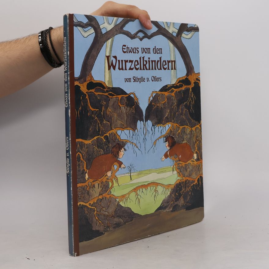 Sibylle von Olfers Etwas von den Wurzelkindern