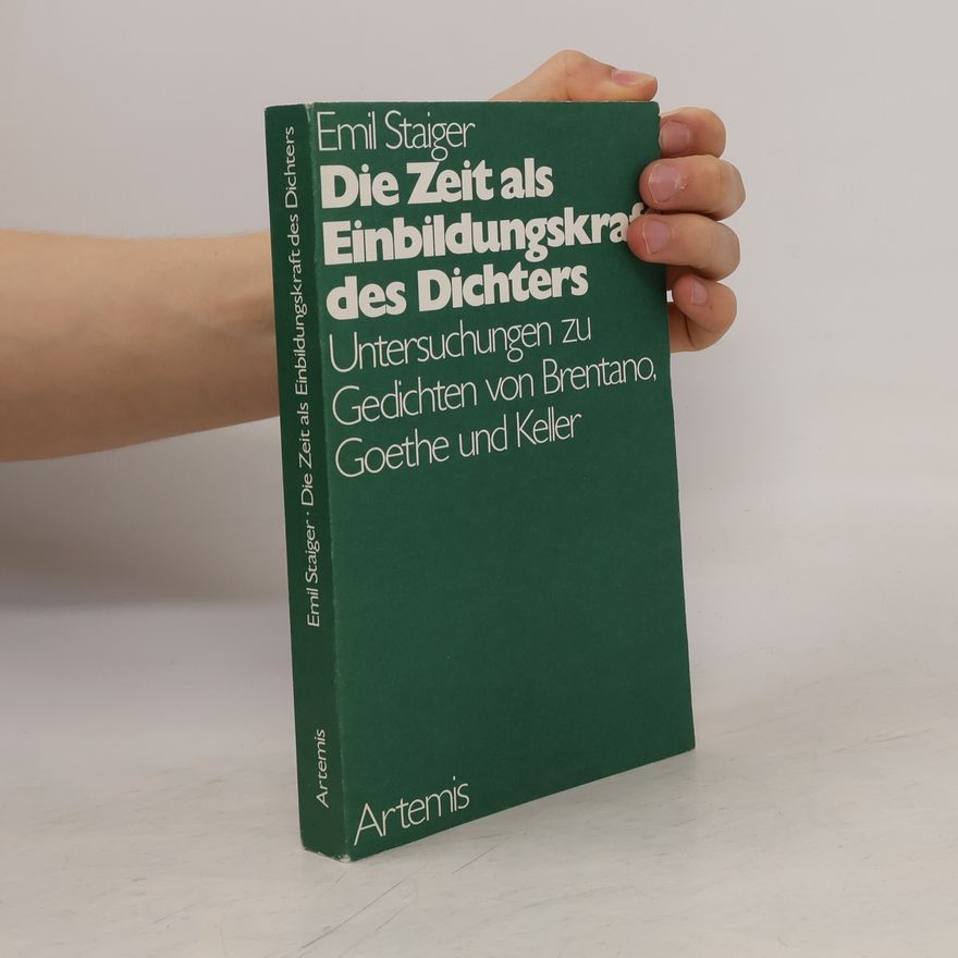 Emil Staiger Die Zeit als Einbildungskraft des Dichters