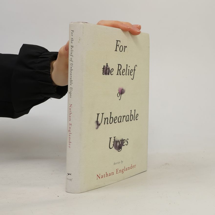 Nathan Englander For the Relief of Unbearable Urges