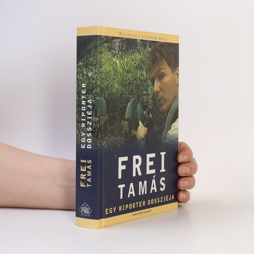 Tamás Frei Egy riporter dossziéja
