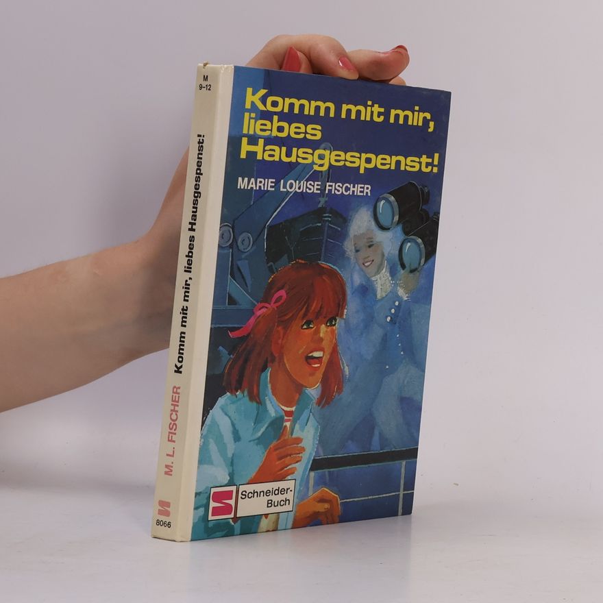 Marie Louise Fischer Komm mit mir, liebes Hausgespenst!