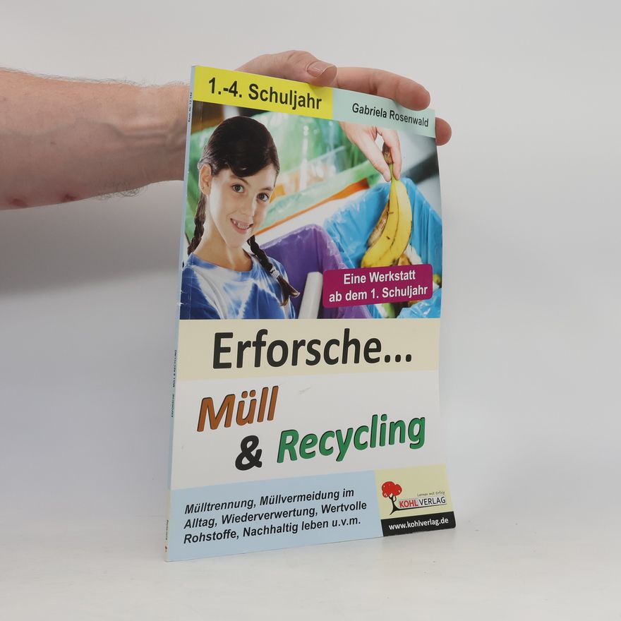 Gabriela Rosenwald Erforsche ... Müll & Recycling