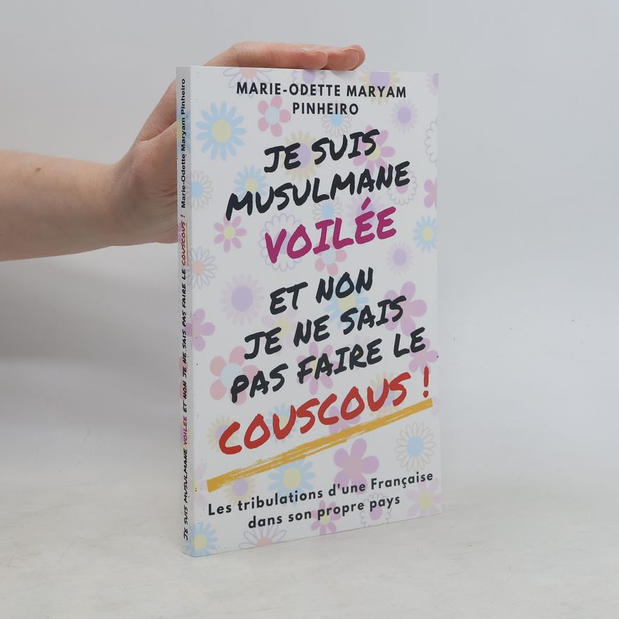 Marie-Odette Maryam Pinheiro Je suis musulmane voilée et non je ne sais pas faire le couscous!