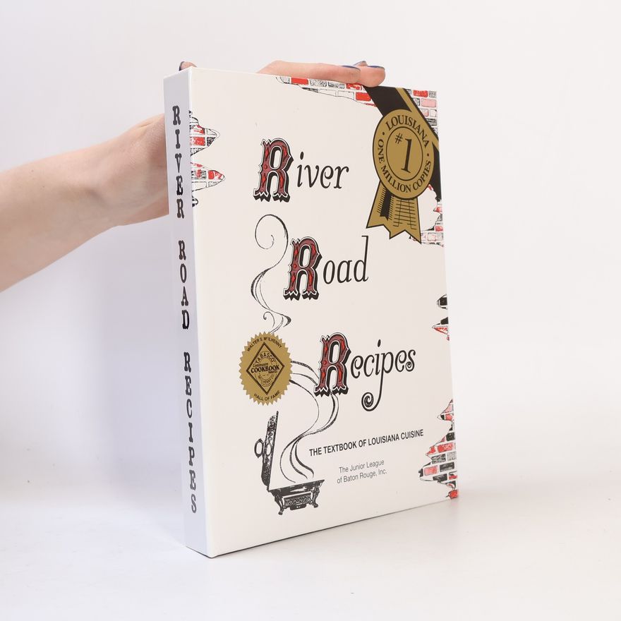 The Junior League of Baton Rouge, Inc. River Road Recipes: The Textbook of Louisiana Cuisine