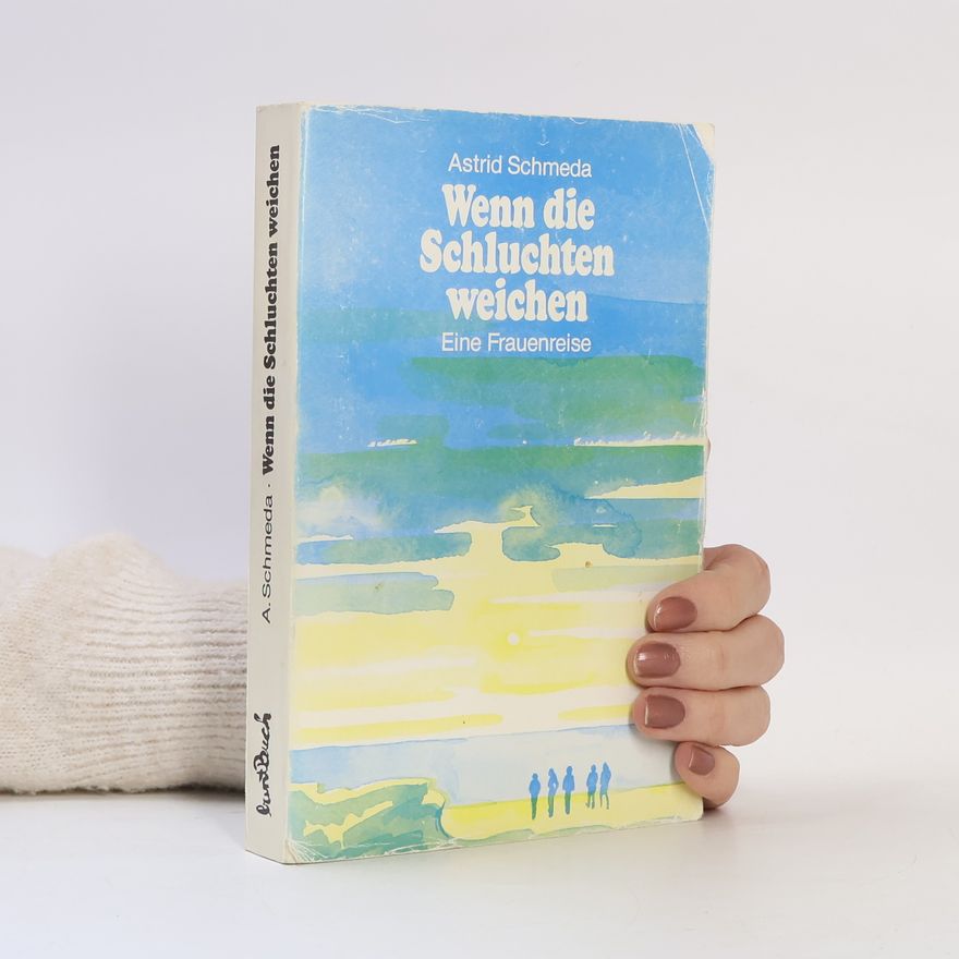 Astrid Schmeda Wenn die Schluchten weichen