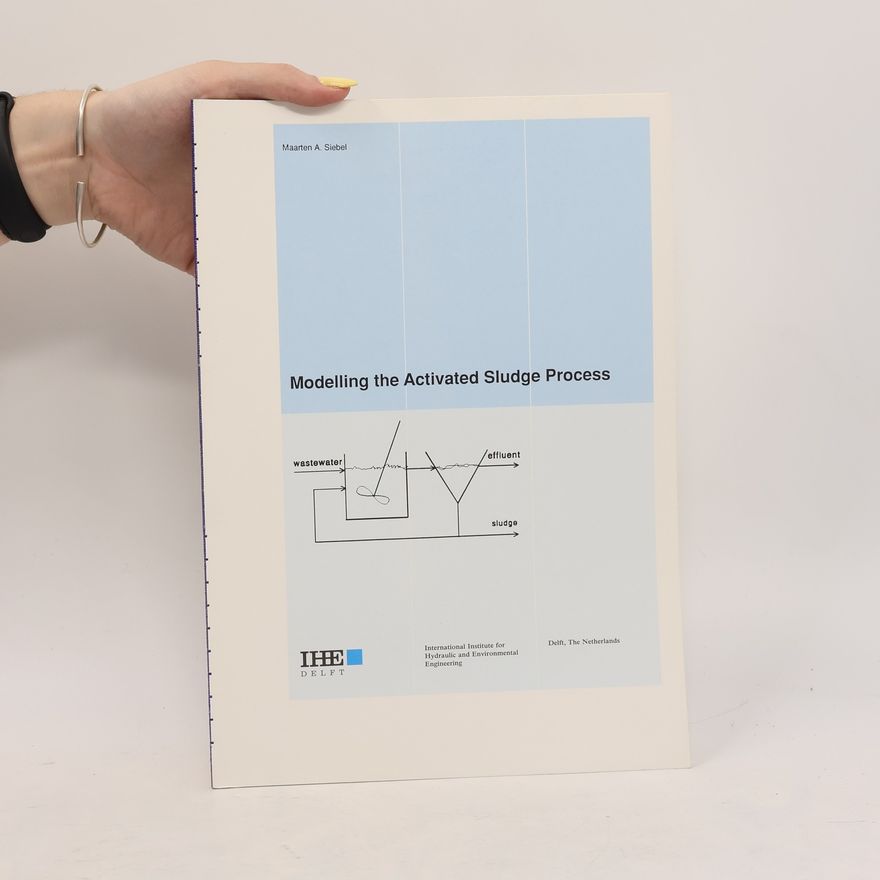 Maarten A. Siebel Modelling the Activated Sludge Process
