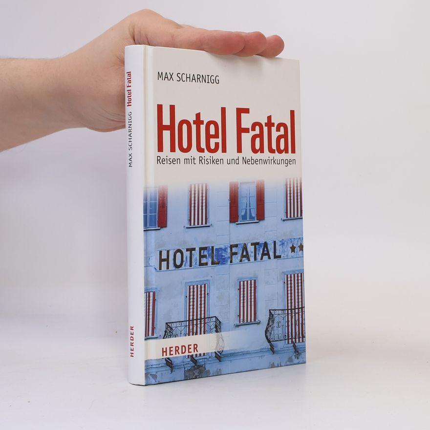 Max Scharnigg Hotel Fatal: Reisen mit Risiken und Nebenwirkungen