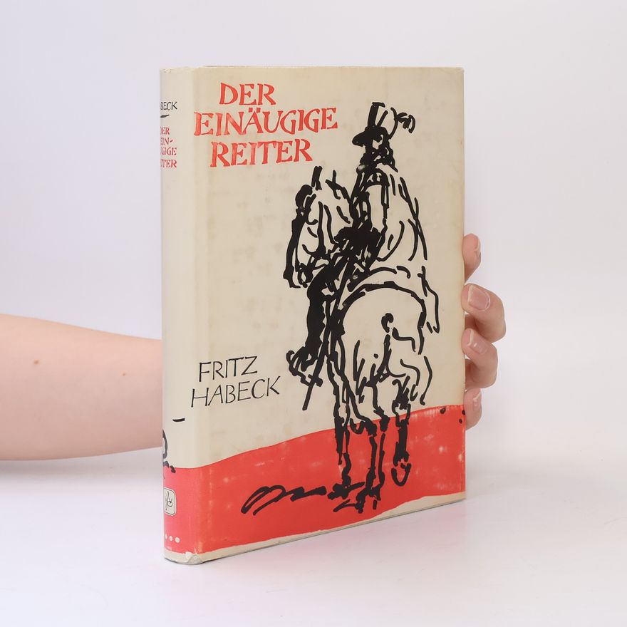 Fritz Habeck Der einäugige Reiter