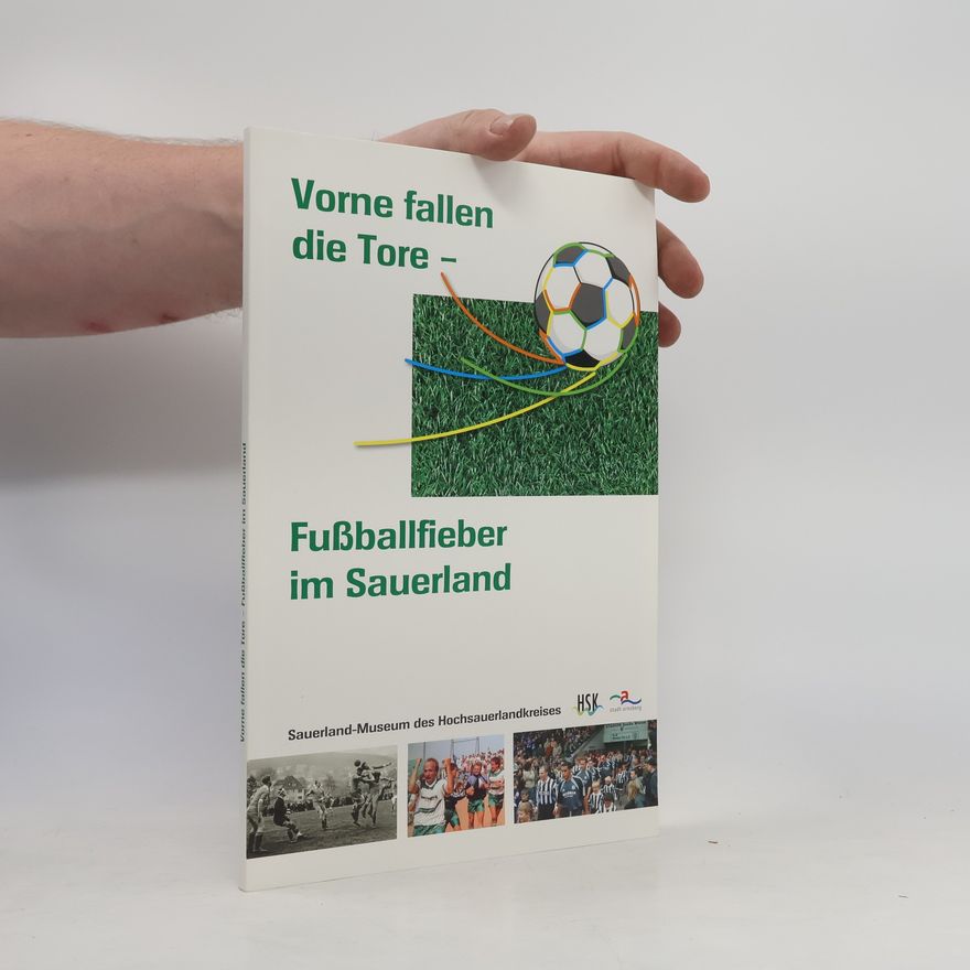Kolektív autorov Vorne fallen die Tore. Fußballfieber im Sauerland