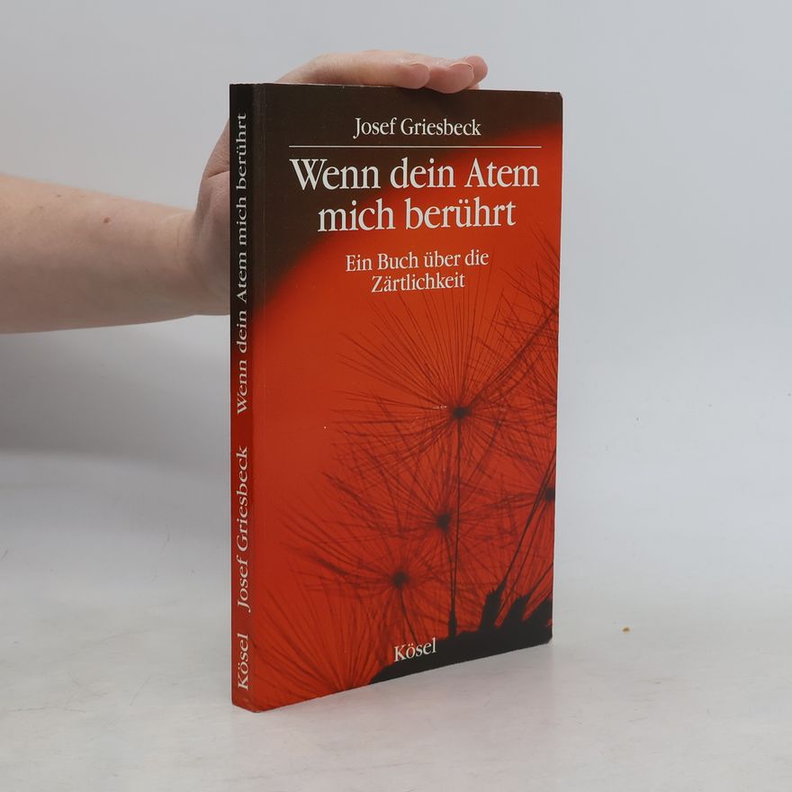 Josef Griesbeck Wenn dein Atem mich berührt