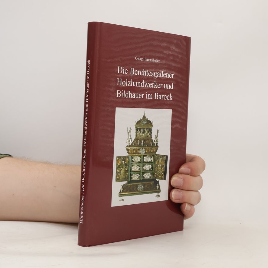 Georg Himmelheber Die Berchtesgadener Holzhandwerker und Bildhauer im Barock