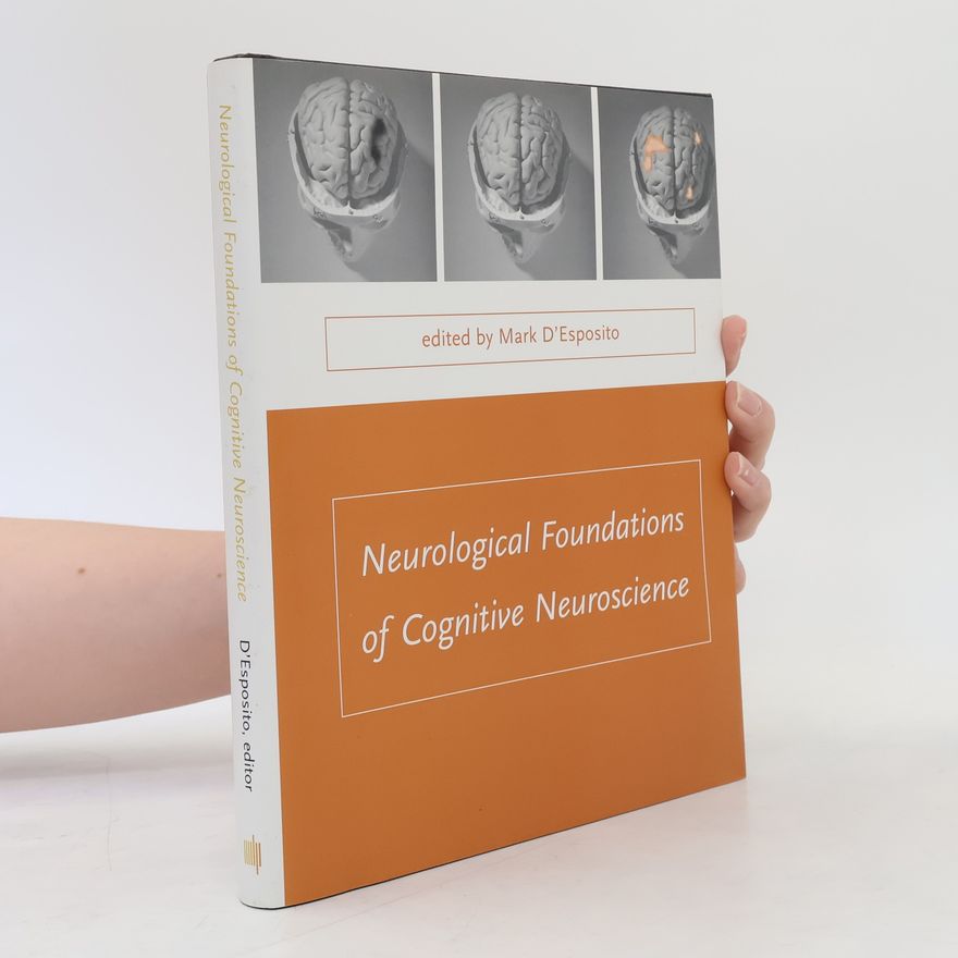 Mark D'Esposito Issues in Clinical and Cognitive Neuropsychology: Neurological Foundations of Cognitive Neuroscience