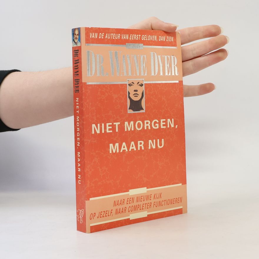 Wayne Walter Dyer Niet morgen, maar nu
