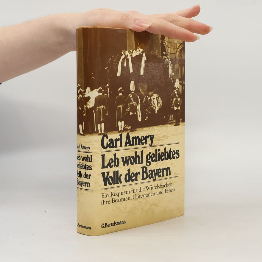 Carl Amery Leb wohl, geliebtes Volk der Bayern