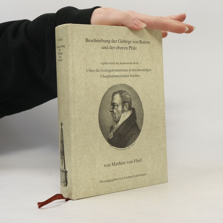 Mathias von Flurl Beschreibung der Gebirge von Baiern und der oberen Pfalz