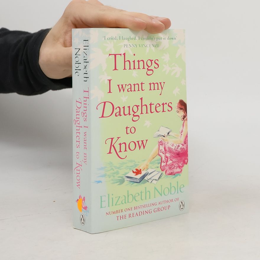 Elizabeth Noble Things I Want My Daughters to Know