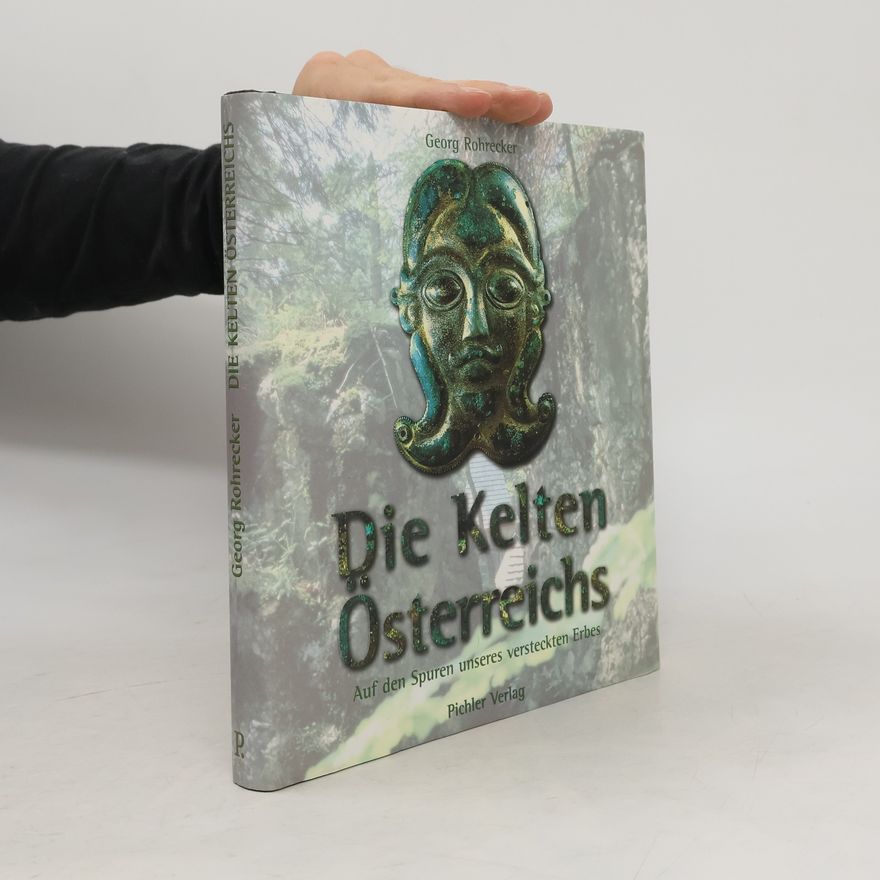 Georg Rohrecker Die Kelten in Österreich