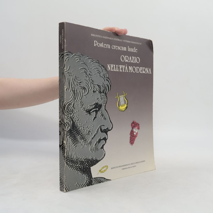 Various authors Postera crescam laude. Orazio nell'età moderna
