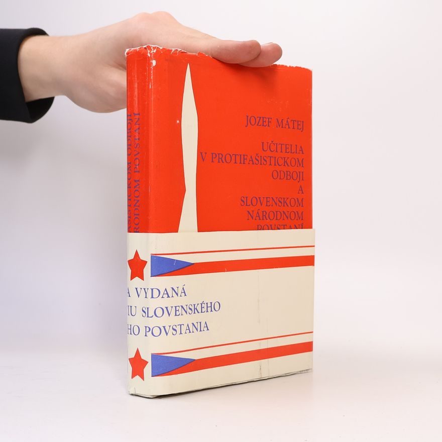 Jozef Mátej Učitelia v protifašistickom odboji a Slovenskom národnom povstaní