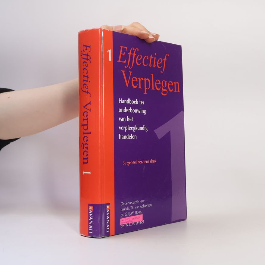 N.C.M. Strijbol Effectief verplegen: handboek ter onderbouwing van het verpleegkundig handelen - 3e geheel herziene druk