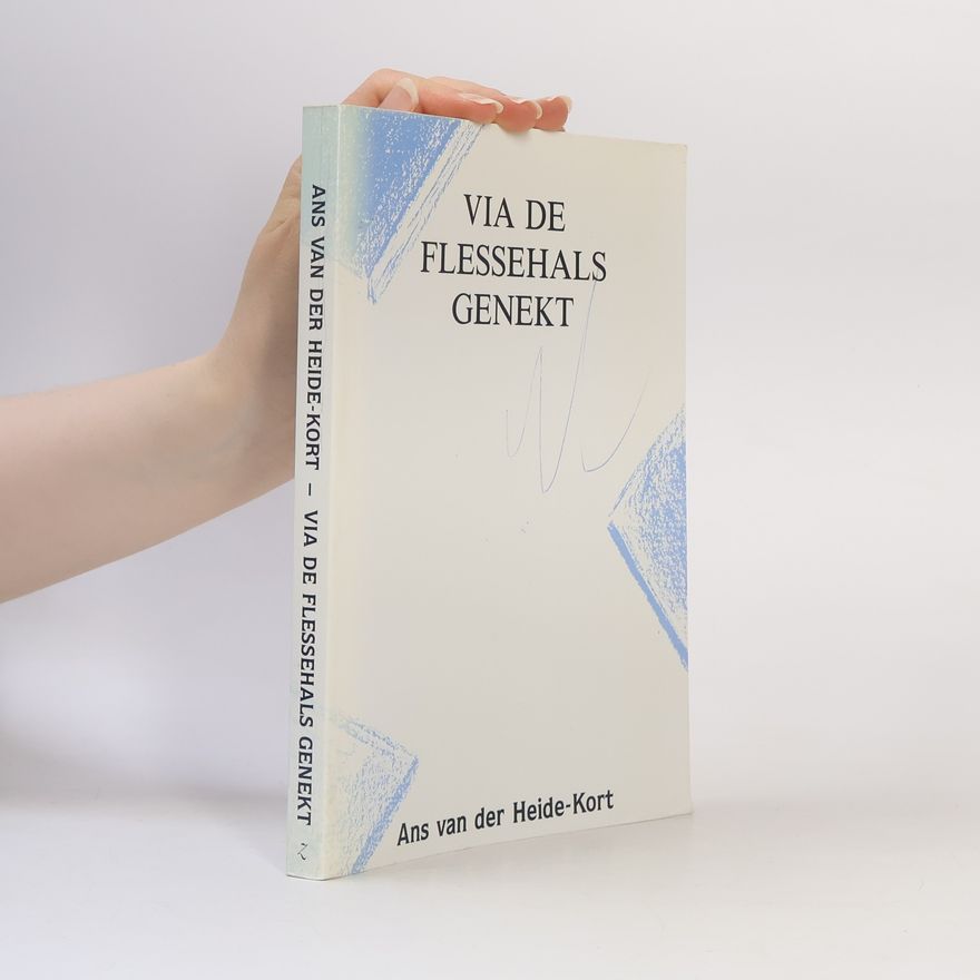 Ans van der Heide-Kort Via de flessehals genekt / druk 1