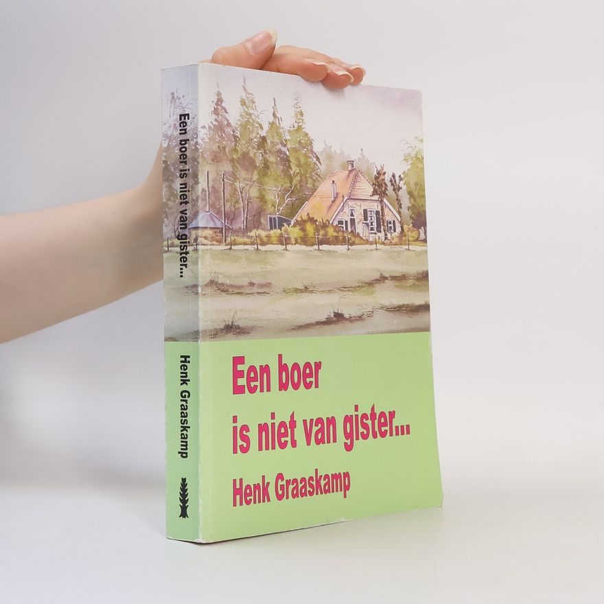 Henk Graaskamp Een boer is niet van gister