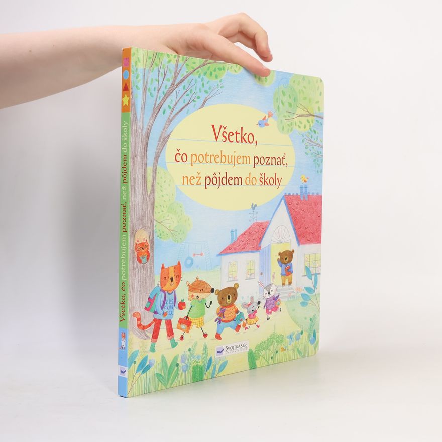 Autorenkollektiv Všetko, čo potrebujem poznať, než pojdem do školy