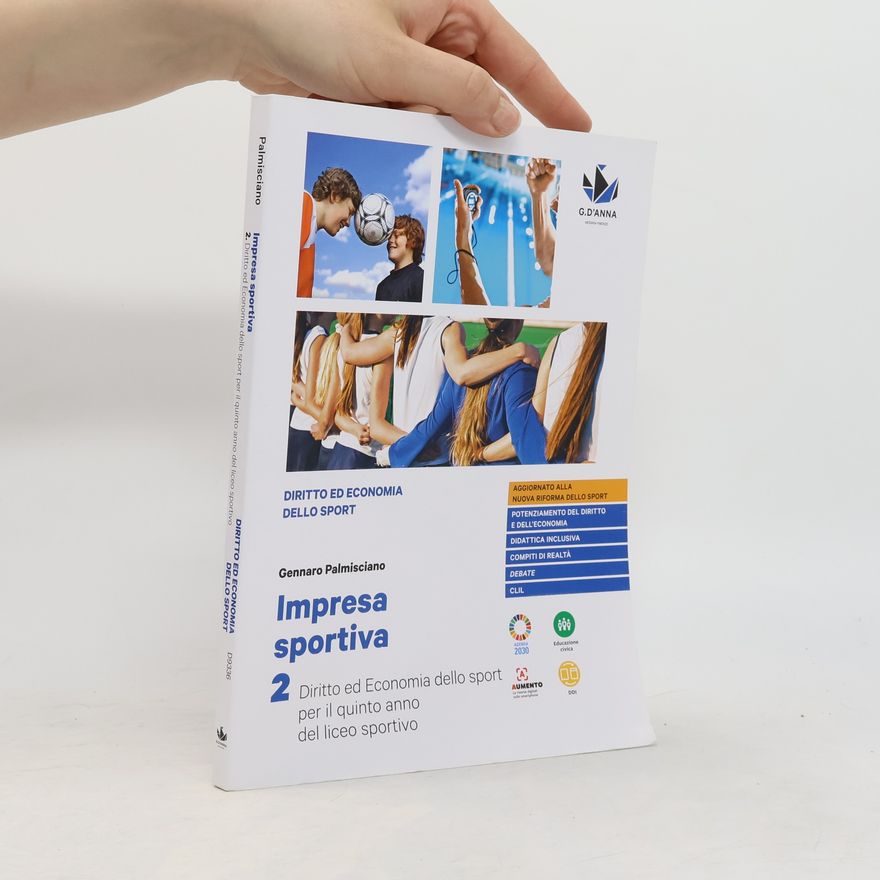 Gennaro Palmisciano Impresa sportiva. Diritto ed economia dello sport. Per i Licei sportivi - Aggiornato alla nuova riforma dello sport