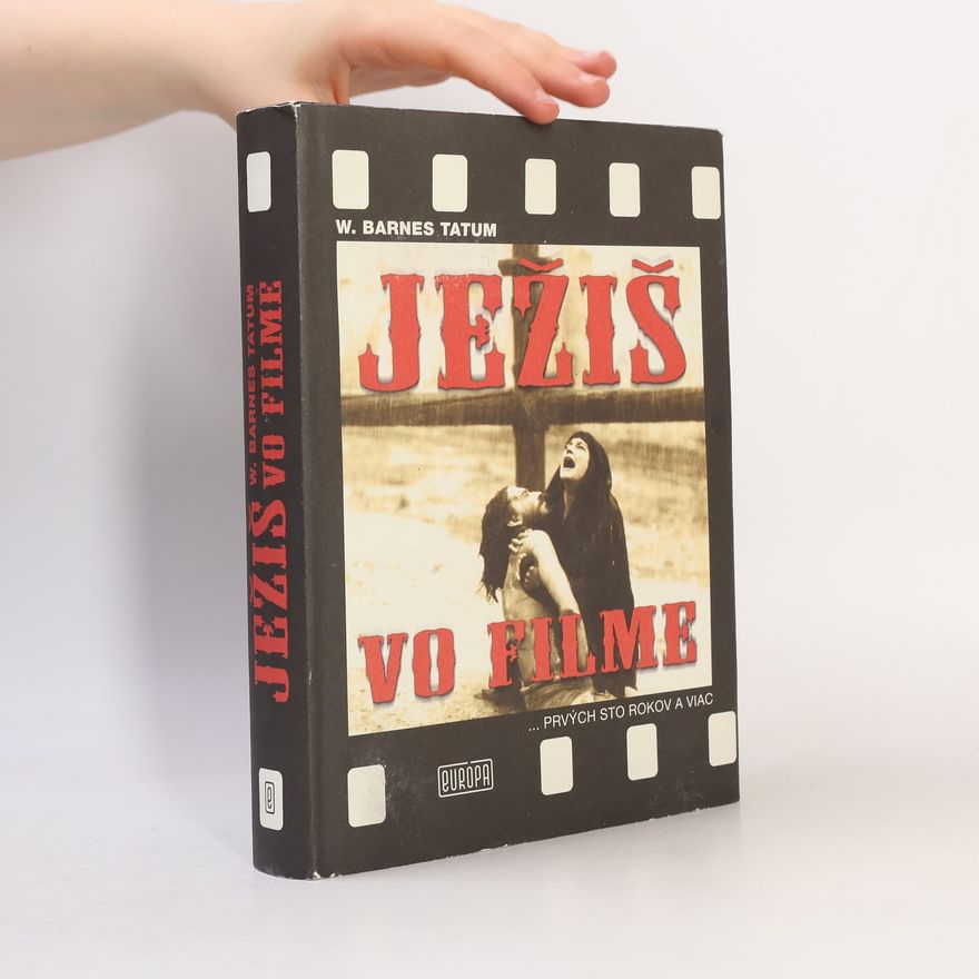 W. Barnes Tatum Ježiš vo filme ...prvých sto rokov a viac