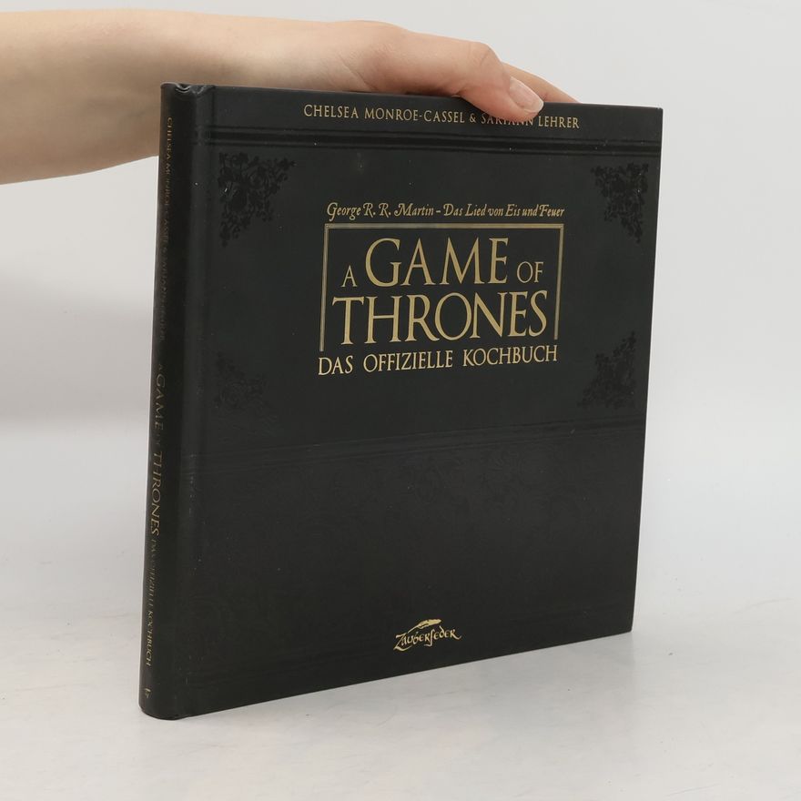 Chelsea Monroe-Cassel A Game of Thrones. Das offizielle Kochbuch