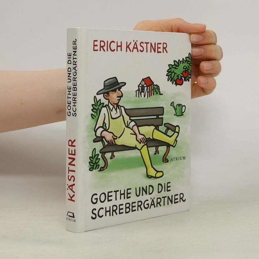 Erich Kästner Goethe und die Schrebergärtner