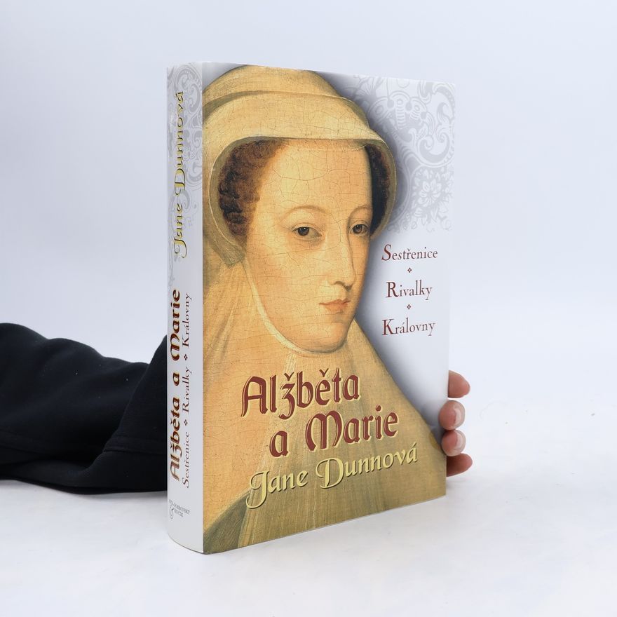 Jane Dunn Alžběta a Marie