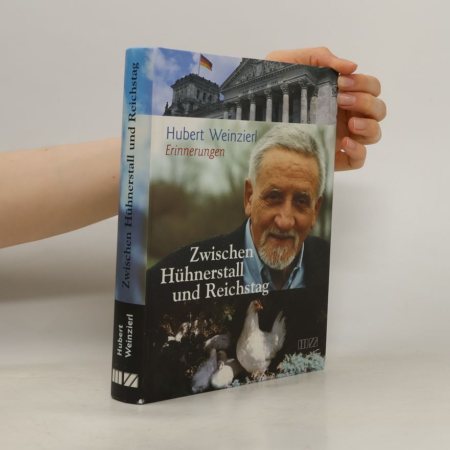 Hubert Weinzierl Zwischen Hühnerstall und Reichstag