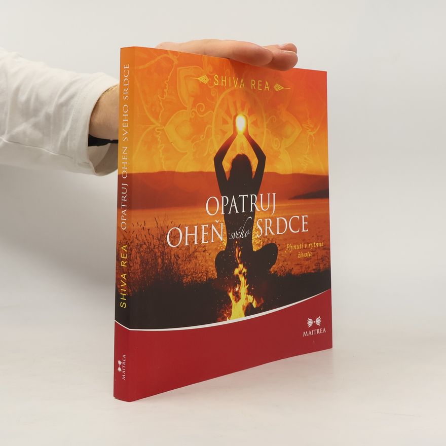 Shiva Rea Opatruj oheň svého srdce - Plynutí v rytmu života