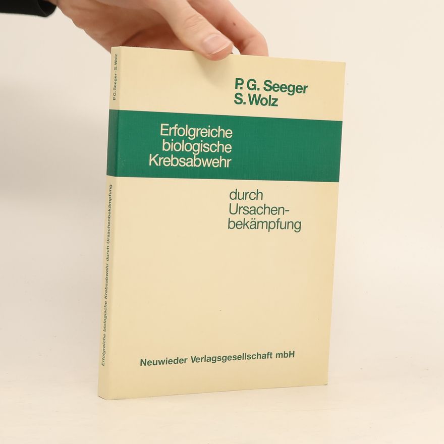 Paul Gerhardt Seeger Erfolgreiche biologische Krebsabwehr