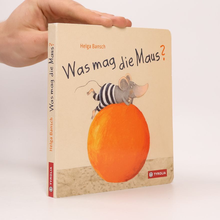 Helga Bansch Was mag die Maus?