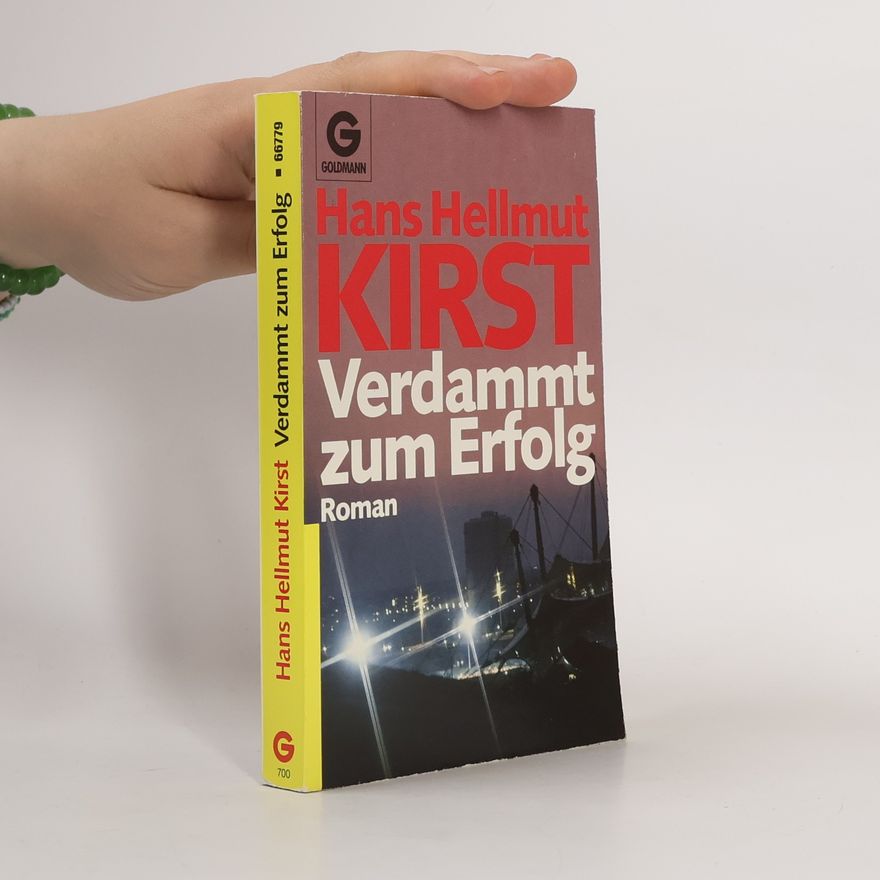 Hans Hellmut Kirst Verdammt zum Erfolg