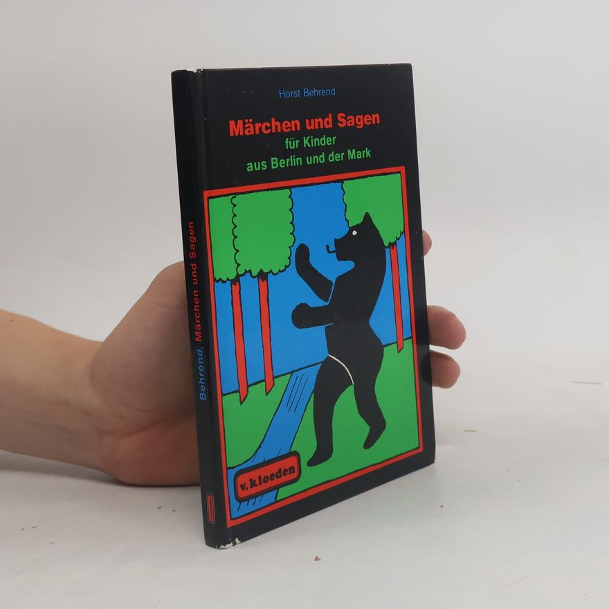Horst Behrend Märchen und Sagen für Kinder aus Berlin und der Mark