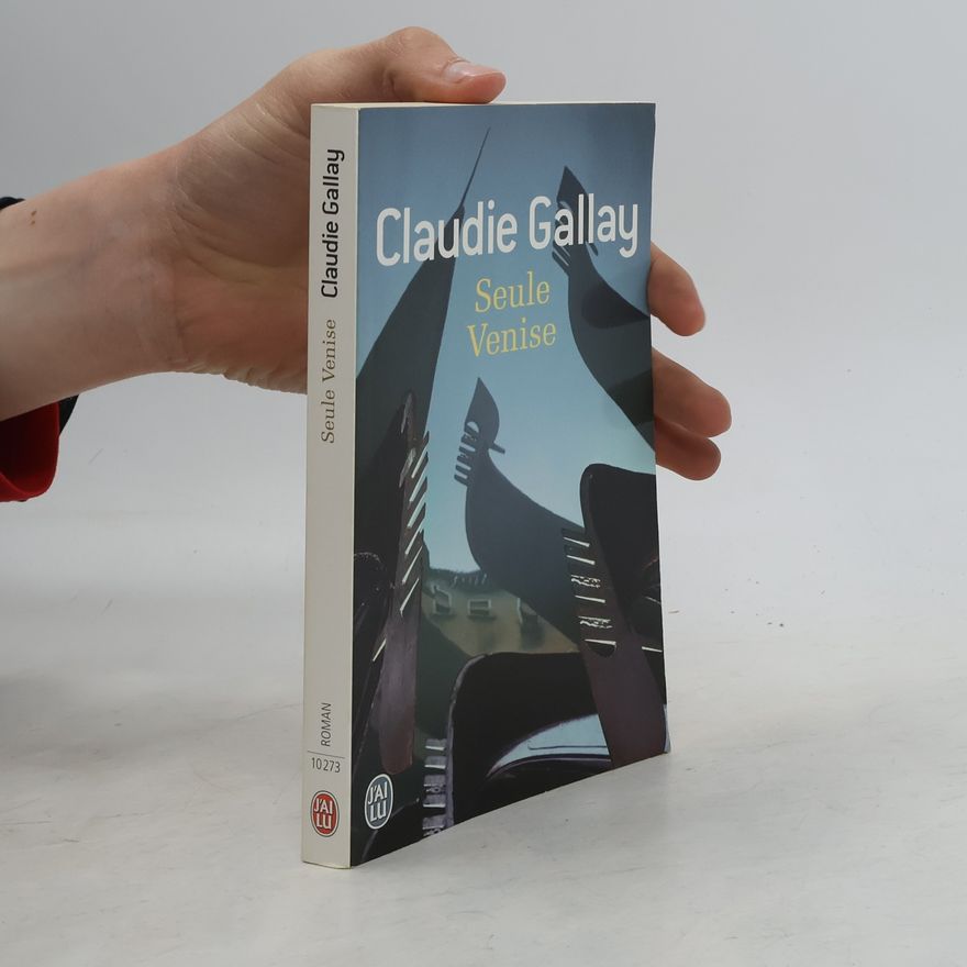 Claudie Gallay Seule Venise