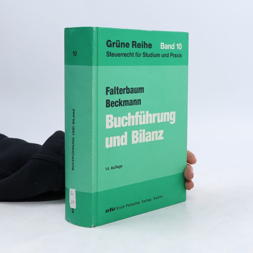 Heinz Beckmann Buchführung und Bilanz unter besonderer Berücksichtigung des Bilanzsteuerrechts und der steuerrechtlichen Gewinnermittlung - 14. Auflage