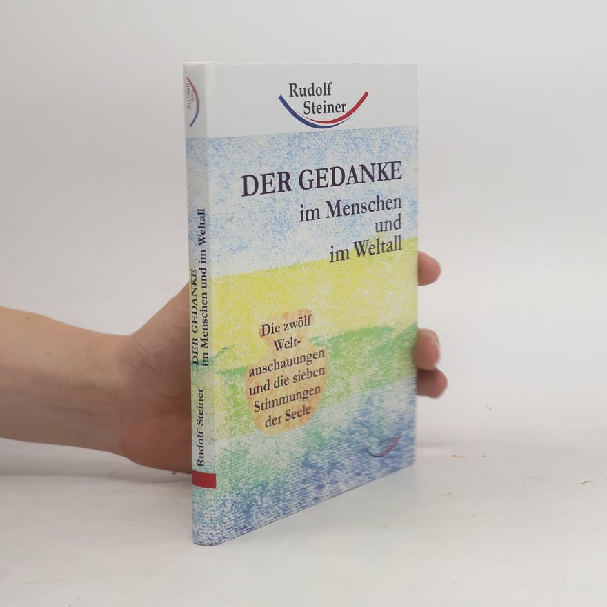 Rudolf Steiner Der Gedanke im Menschen und im Weltall