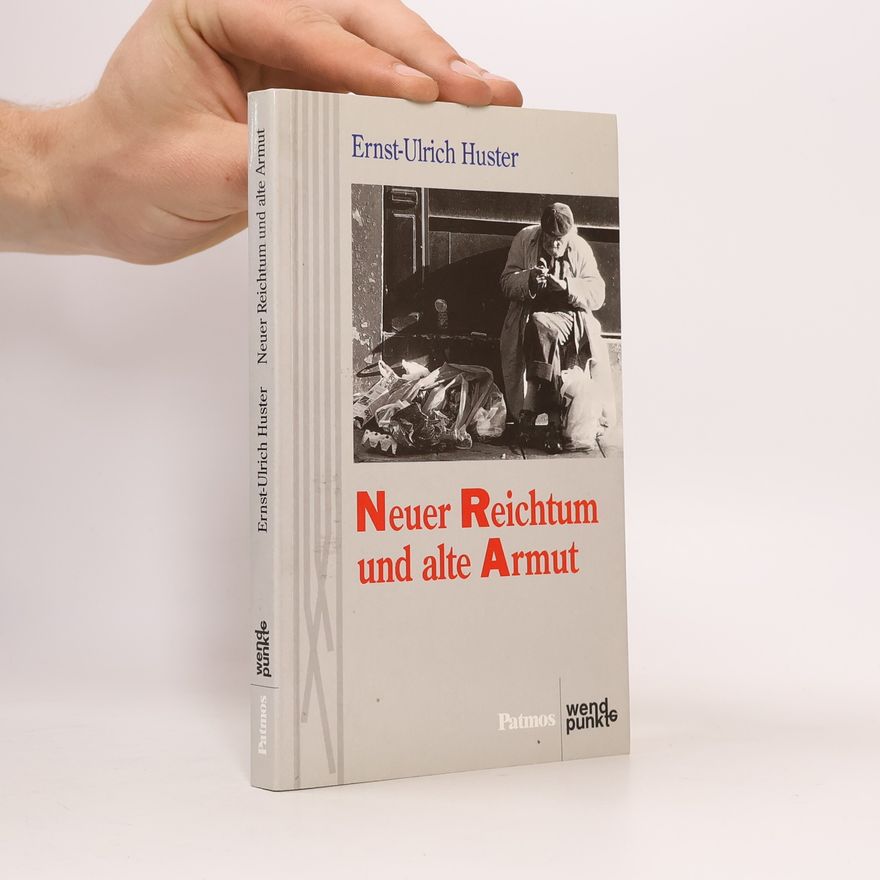 Ernst-Ulrich Huster Wendepunkte: Neuer Reichtum und alte Armut