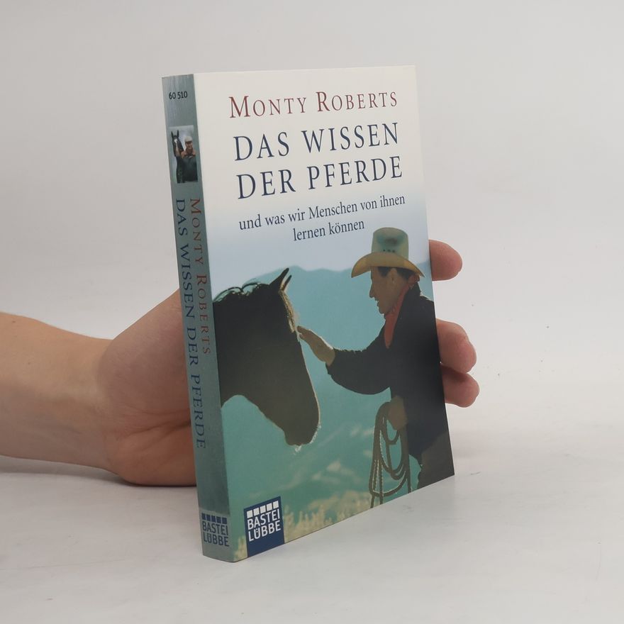 Monty Roberts Das Wissen der Pferde und was wir Menschen von ihnen lernen können