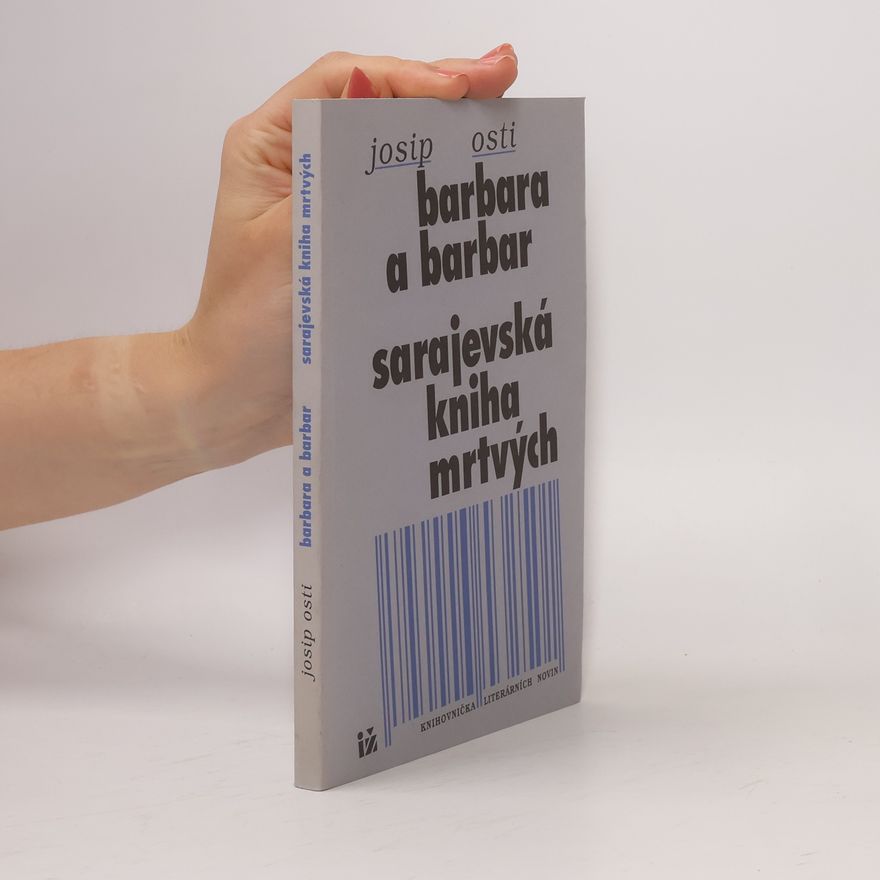 Josip Osti Barbara a barbar. Sarajevská kniha mrtvých