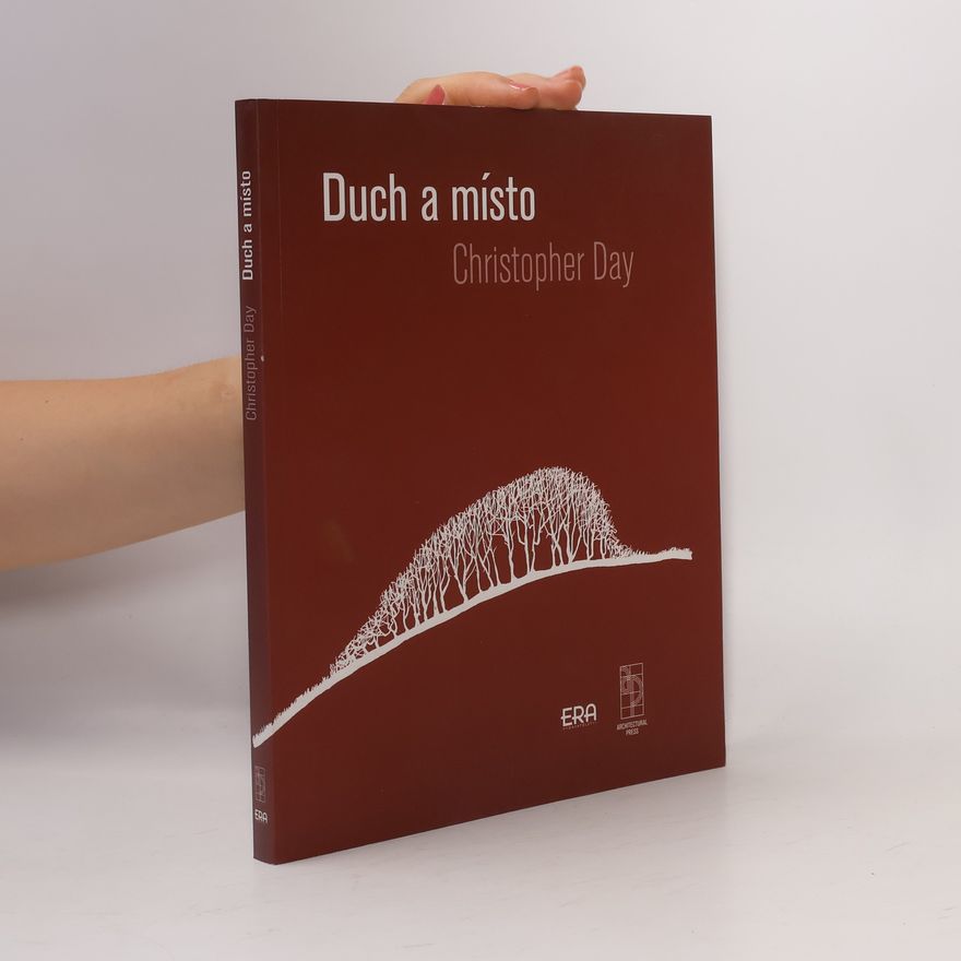 Christopher Day Duch & místo: Uzdravování našeho prostředí : uzdravující prostředí